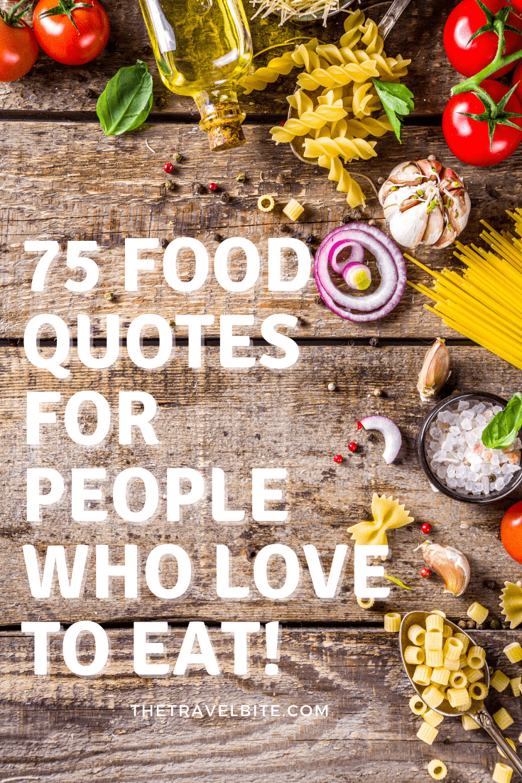 75+ Food Quotes For People Who Love To Eat – The Travel Bite