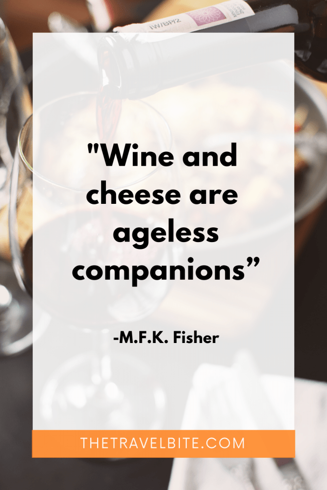 Food Quote: "Wine and cheese are ageless companions" -MFK Fisher