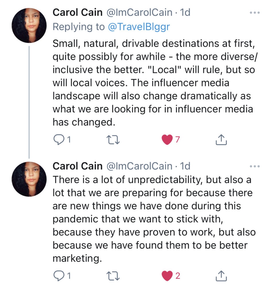 Screenshot of tweet from ImCarolCain: “Small, natural, drivable destinations at first, quite possibly for awhile — the more diverse/inclusive the better. “Local” will rule, but so will local voices … There is a lot of unpredictability, but also a lot we are preparing for because there are new things we have done during this pandemic that we want to stick with because they have proven to work …”